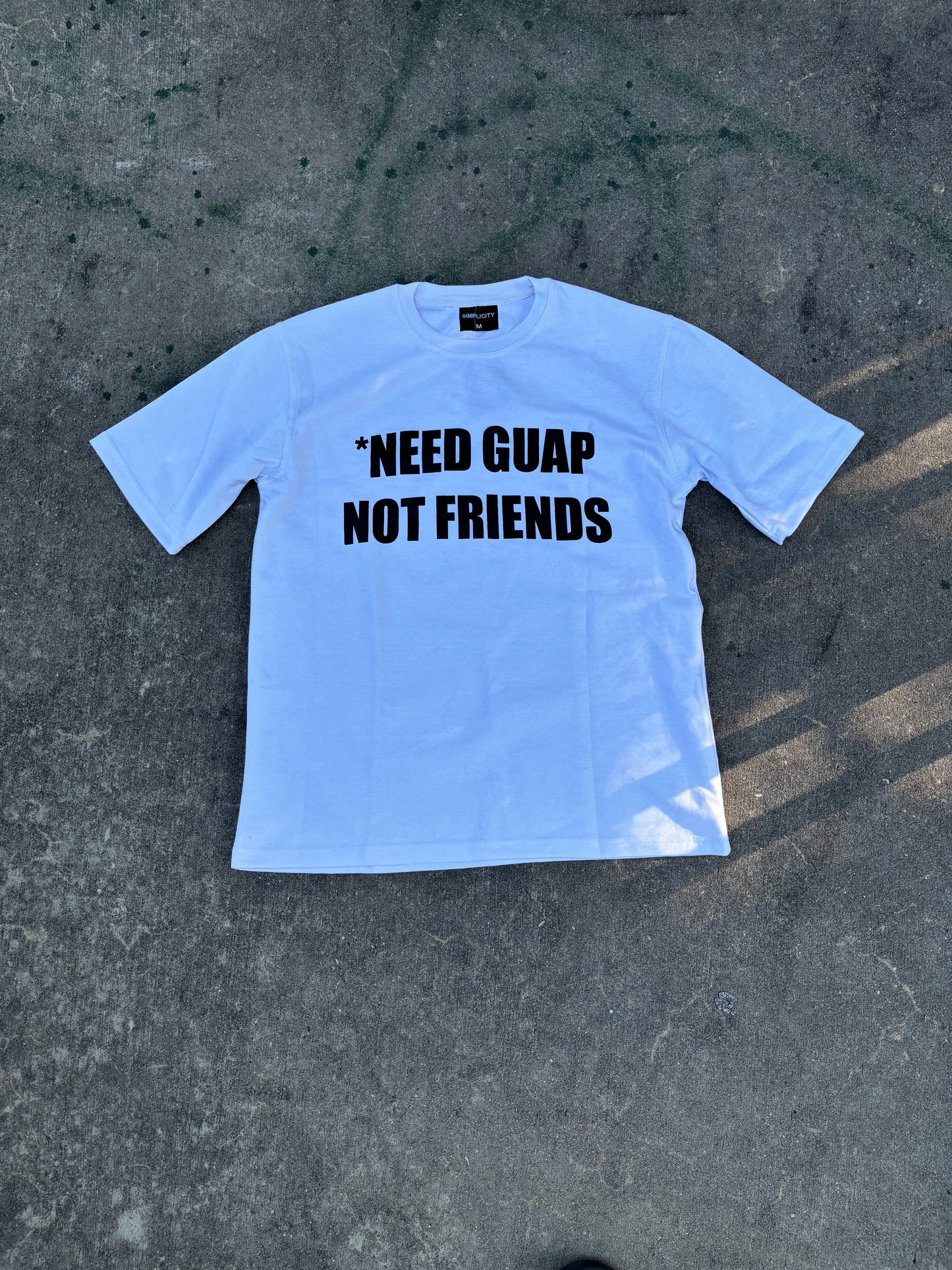 SIMPLICITY SZN 1- NEED GUAP NOT FRIENDS TEE WHITE