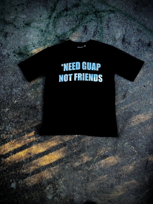 SIMPLICITY SZN 1- NEED GUAP NOT FRIENDS TEE BLACK